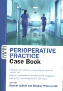 Perioperatív gyakorlat: Case Book - Perioperative Practice: Case Book