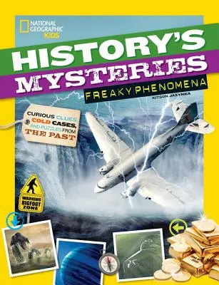 A történelem rejtélyei: Szörnyű jelenségek: Különös nyomok, rejtélyes esetek és rejtélyek a múltból - History's Mysteries: Freaky Phenomena: Curious Clues, Cold Cases, and Puzzles from the Past