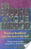 A Buddha a tükrödben: Gyakorlati buddhizmus és az önkeresés - The Buddha in Your Mirror: Practical Buddhism and the Search for Self
