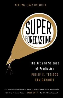 Szuper-előrejelzés: Az előrejelzés művészete és tudománya - Superforecasting: The Art and Science of Prediction