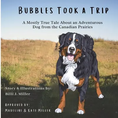 Bubliny na výletě: A Mostly True Tale About an Adventurous Dog From Canadian Prairies: A Mostly True Tale About an Adventurous Dog From Canadian Prairies - Bubbles Took a Trip: A Mostly True Tale About an Adventurous Dog From the Canadian Prairies