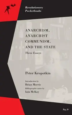 Az anarchizmus, az anarchista kommunizmus és az állam: Három esszé - Anarchism, Anarchist Communism, and the State: Three Essays