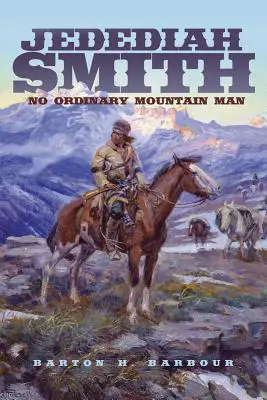 Jedediah Smith, 23. kötet: Nem mindennapi hegyi ember - Jedediah Smith, Volume 23: No Ordinary Mountain Man