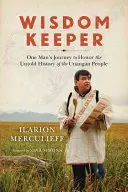 A bölcsesség őrzője: Egy ember utazása az Unangan nép el nem mondott történelmének tiszteletére - Wisdom Keeper: One Man's Journey to Honor the Untold History of the Unangan People