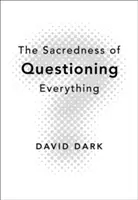 A mindent megkérdőjelező szentség - The Sacredness of Questioning Everything