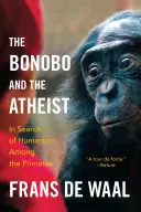 A bonobó és az ateista: A humanizmus keresése a főemlősök körében - The Bonobo and the Atheist: In Search of Humanism Among the Primates