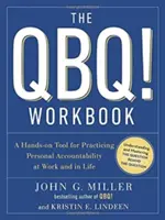 A QBQ! Munkafüzet: A Hands-On Tool for Practicing Personal Accountability at Work and in Life - The QBQ! Workbook: A Hands-On Tool for Practicing Personal Accountability at Work and in Life