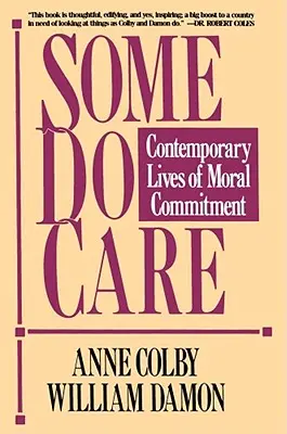 Some Do Care: Az erkölcsi elkötelezettség kortárs élete - Some Do Care: Contemporary Lives of Moral Commitment