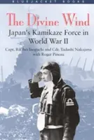 Isteni szél: Japán kamikaze erői a II. világháborúban - Divine Wind: Japan's Kamikaze Force in World War II