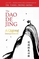 A DAO de Jing: A Qigong értelmezése - The DAO de Jing: A Qigong Interpretation