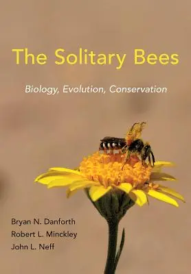 A magányos méhek: Biológia, evolúció, természetvédelem - The Solitary Bees: Biology, Evolution, Conservation