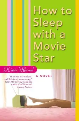 Hogyan feküdj le egy filmsztárral - How to Sleep with a Movie Star