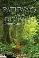 Utak a döntéshez: Loyolai Ignáccal - Pathways to a Decision: With Ignatius of Loyola