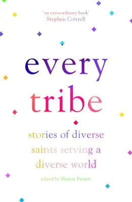 Minden törzs: Különböző szentek történetei a sokszínű világ szolgálatában - Every Tribe: Stories of Diverse Saints Serving a Diverse World