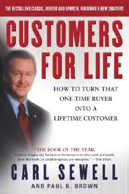 Életre szóló ügyfelek: Hogyan lesz az egyszeri vásárlóból életre szóló ügyfél - Customers for Life: How to Turn That One-Time Buyer Into a Lifetime Customer