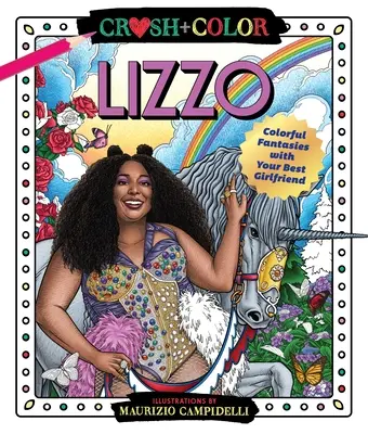 Crush and Color: Lizzo: Színes kalandok a legjobb barátnőddel - Crush and Color: Lizzo: Colorful Adventures with Your Best Girlfriend