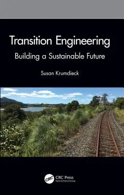 Átmeneti mérnöki tevékenység: Fenntartható jövő építése - Transition Engineering: Building a Sustainable Future