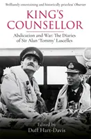 A király tanácsadója: Lemondás és háború: Sir Alan Lascelles naplói Szerkesztette Duff Hart-Davis - King's Counsellor: Abdication and War: The Diaries of Sir Alan Lascelles Edited by Duff Hart-Davis