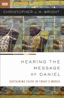 Dániel üzenetének meghallása: A hit fenntartása a mai világban - Hearing the Message of Daniel: Sustaining Faith in Today's World