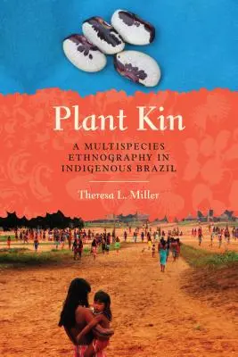 Plant Kin: A Multispecies Ethnography in Indigenous Brazil (Több fajú etnográfia Brazíliában) - Plant Kin: A Multispecies Ethnography in Indigenous Brazil