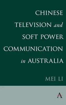 A kínai televízió és a puha hatalom kommunikációja Ausztráliában - Chinese Television and Soft Power Communication in Australia