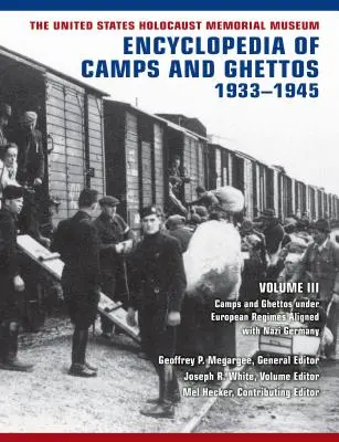 The United States Holocaust Memorial Museum Encyclopedia of Camps and Ghettos, 1933-1945, Volume III: Camps and Ghettos Under European Regimes Aligned