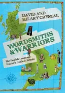 Szókovácsok és harcosok: Az angol nyelvű turista útikalauz Nagy-Britanniába - Wordsmiths & Warriors: The English-Language Tourist's Guide to Britain