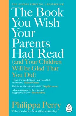 Könyv, amit bárcsak a szüleid is olvastak volna (és a gyerekeid örülni fognak, hogy te is olvastad) - A SUNDAY TIMES BESTSELLER #1. - Book You Wish Your Parents Had Read (and Your Children Will Be Glad That You Did) - THE #1 SUNDAY TIMES BESTSELLER