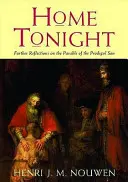 Ma este otthon - További elmélkedések a tékozló fiú példabeszédéről - Home Tonight - Further Reflections on the Parable of the Prodigal Son