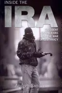 Az IRA belseje: a disszidens republikánusok és a legitimitásért folytatott háború - Inside the IRA: Dissident Republicans and the War for Legitimacy