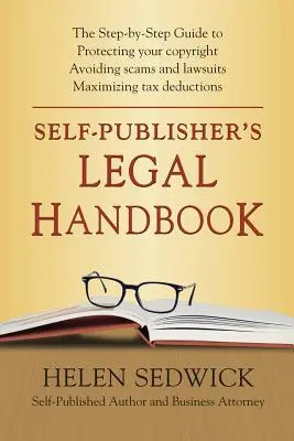 Önkiadói jogi kézikönyv: Az önkiadás jogi kérdéseinek lépésről lépésre történő ismertetése - Self-Publisher's Legal Handbook: The Step-by-Step Guide to the Legal Issues of Self-Publishing