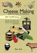 Önellátás: Sajtkészítés: Sajtkészítés: Alapvető útmutató kezdőknek - Self-Sufficiency: Cheese Making: Essential Guide for Beginners