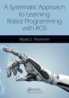 A robotprogramozás tanulásának szisztematikus megközelítése a Ros segítségével - A Systematic Approach to Learning Robot Programming with Ros