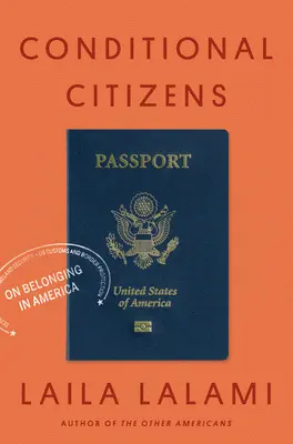 Feltételes állampolgárok: A hovatartozásról Amerikában - Conditional Citizens: On Belonging in America