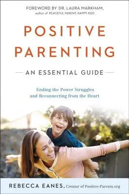 Pozitív szülői magatartás: Egy alapvető útmutató - Positive Parenting: An Essential Guide