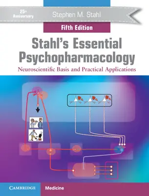 Stahl alapvető pszichofarmakológiája: Neurotudományos alapok és gyakorlati alkalmazások - Stahl's Essential Psychopharmacology: Neuroscientific Basis and Practical Applications