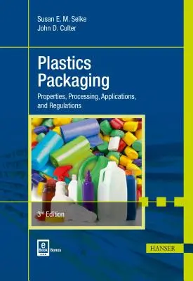 Műanyag csomagolás 3e: Tulajdonságok, feldolgozás, alkalmazások és előírások - Plastics Packaging 3e: Properties, Processing, Applications, and Regulations