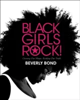 Black Girls Rock!: A varázslatunk birtoklása. Rocking Our Truth. - Black Girls Rock!: Owning Our Magic. Rocking Our Truth.