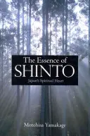 A sintoizmus lényege: Japán spirituális szíve - The Essence of Shinto: Japan's Spiritual Heart