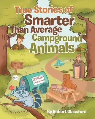 Igaz történetek az átlagosnál okosabb kempingállatokról - True Stories of Smarter Than Average Campground Animals