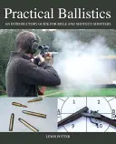 Gyakorlati ballisztika: Bevezető útmutató puska- és sörétes puskalövők számára - Practical Ballistics: An Introductory Guide for Rifle and Shotgun Shooters