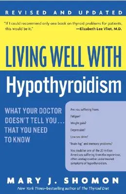 Living Well with Hypothyreosis REV Ed: Amit az orvosa nem mond el... Amit tudnod kell - Living Well with Hypothyroidism REV Ed: What Your Doctor Doesn't Tell You... That You Need to Know