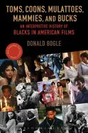 Toms, Coons, Mulattoes, Mammies és Bucks: A feketék értelmező története az amerikai filmekben - Toms, Coons, Mulattoes, Mammies, and Bucks: An Interpretive History of Blacks in American Films