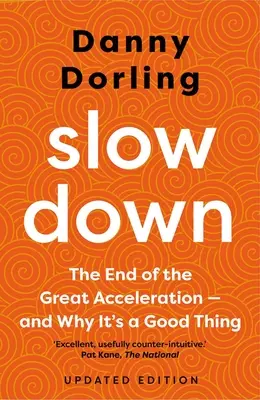 Lassulás: A nagy felgyorsulás vége - és miért jó ez a bolygónak, a gazdaságnak és az életünknek - Slowdown: The End of the Great Acceleration - And Why It's Good for the Planet, the Economy, and Our Lives