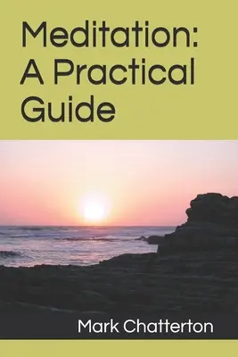 Meditáció: Meditáció: Gyakorlati útmutató - Meditation: A Practical Guide