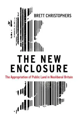 Az új bekerítés: A közterület kisajátítása a neoliberális Nagy-Britanniában - The New Enclosure: The Appropriation of Public Land in Neoliberal Britain