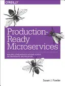 Termelésre kész mikroszolgáltatások: Standardizált rendszerek kiépítése egy mérnöki szervezeten belül - Production-Ready Microservices: Building Standardized Systems Across an Engineering Organization