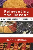 A bazár újbóli feltalálása: A piacok természetrajza - Reinventing the Bazaar: A Natural History of Markets