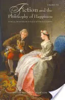 A fikció és a boldogság filozófiája: Etikai kérdések a felvilágosodás korában - Fiction and the Philosophy of Happiness: Ethical Inquiries in the Age of Enlightenment