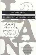 A női szexualitásról, a szerelem és a tudás határairól: Encore 1972-1973 - On Feminine Sexuality, the Limits of Love and Knowledge: Encore 1972-1973